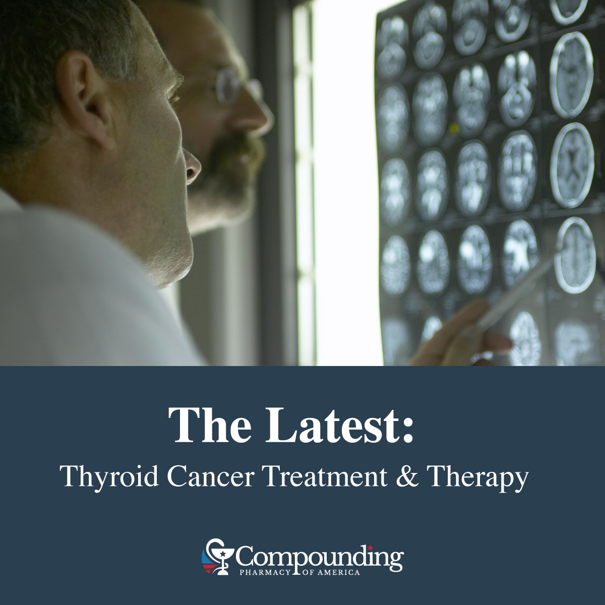 The Latest in Thyroid Cancer Treatment and Therapy