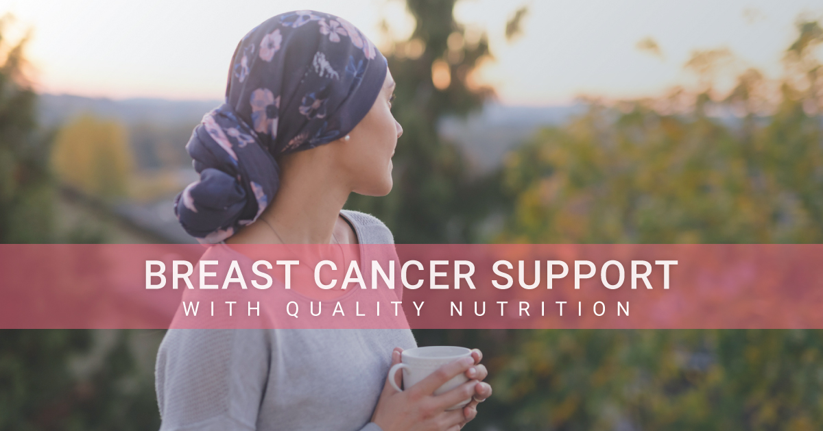 Supporting Your Breast Cancer Treatment Plan With Quality Nutrition