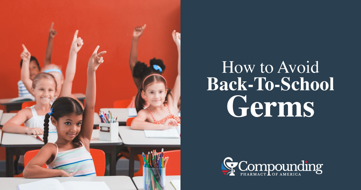 Avoid Back-to-School Germs for Healthy Start to School Year - Compounding Pharmacy